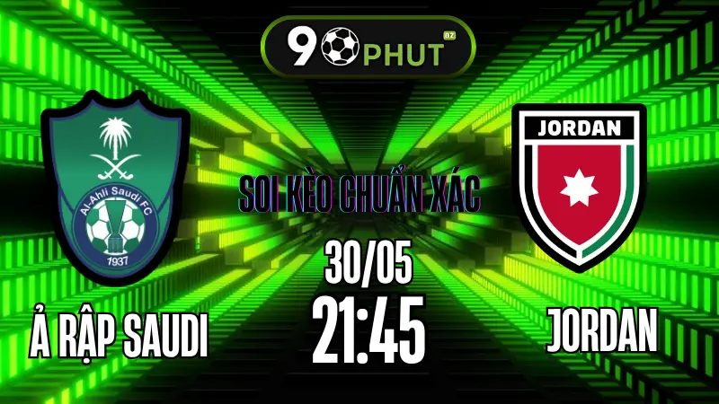 Soi kèo Ả Rập Saudi vs Jordan ngày 30/05/2025