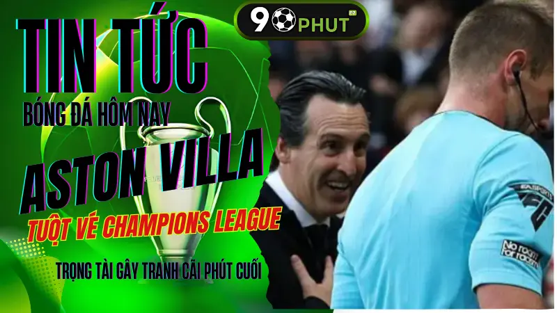 Aston Villa mất suất Champions League sau trận đấu cuối mùa