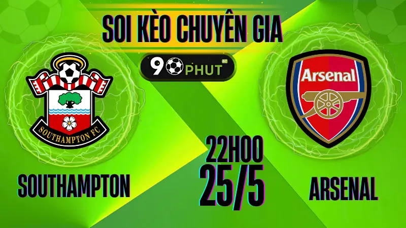 Soi Kèo Southampton vs Arsenal 25/5, trận cầu mãn nhãn cuối mùa giải