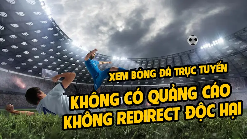 xem bóng đá trực tuyến không có quảng cáo độc hại ở 90phut